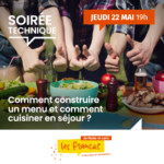 Soirée Technique : Comment construire un menu et comment cuisiner en séjour ?